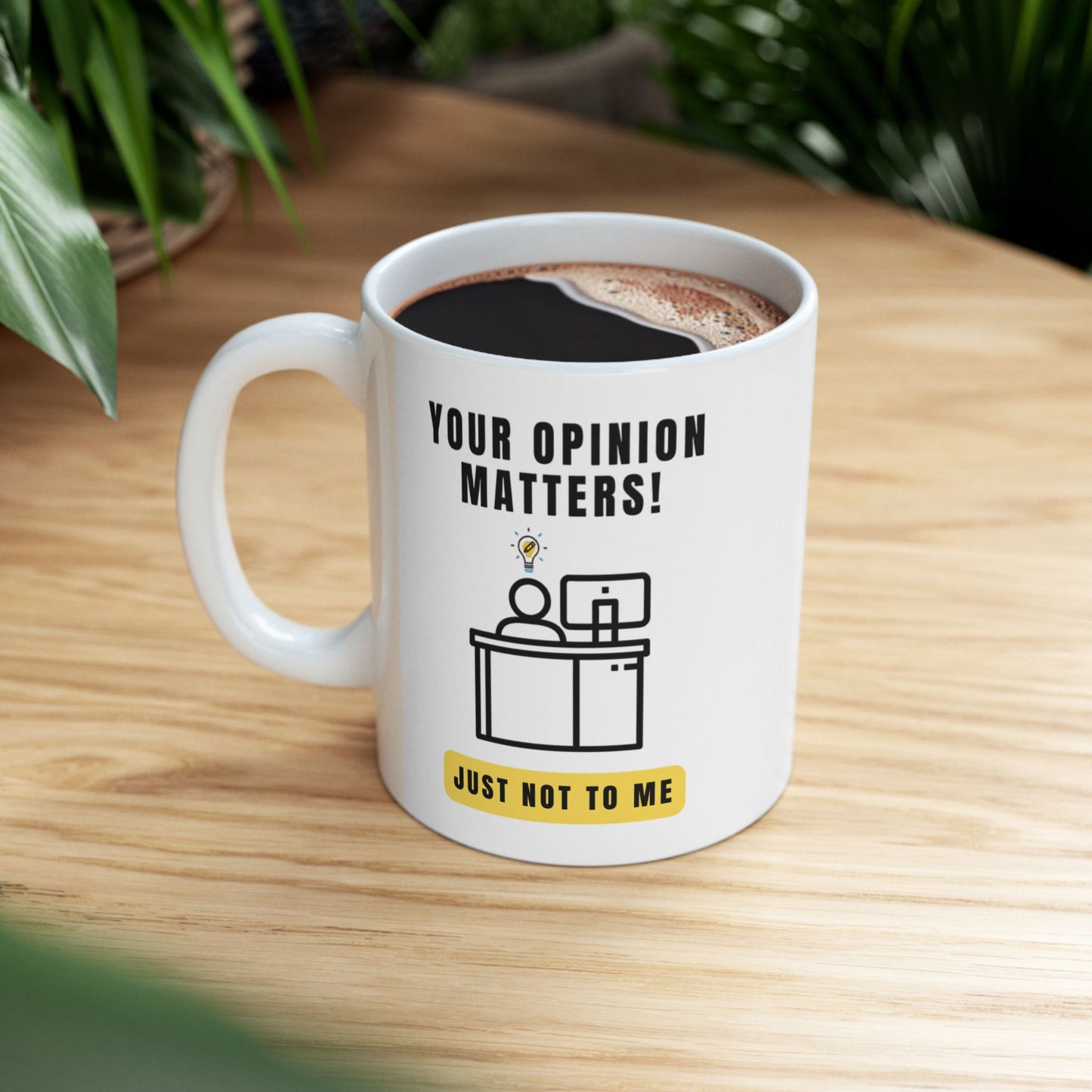 Snarky Mug - "Your Opinion Matters, just not to Me"