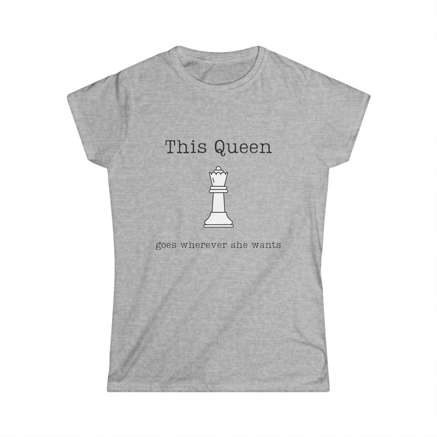 Chess Lovers Tee- "This Queen Goes Wherever She Wants"