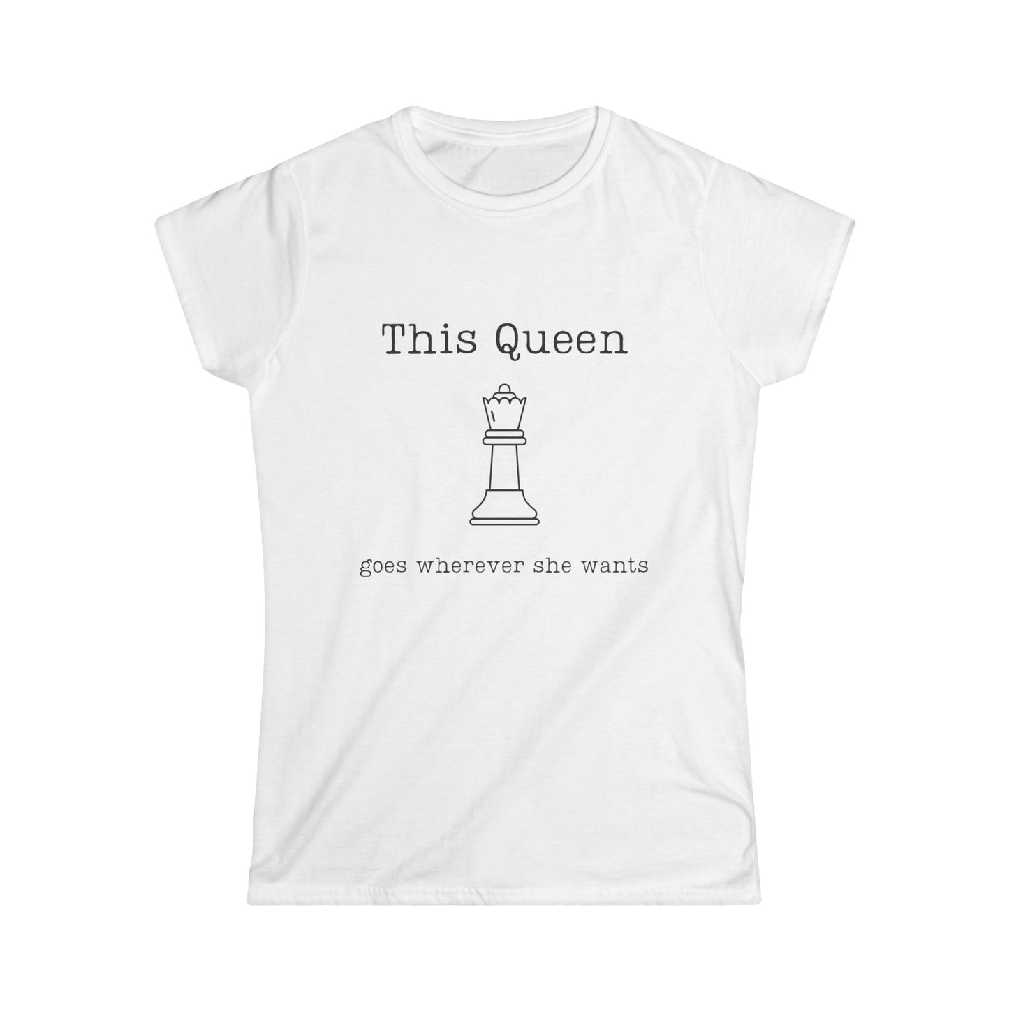 Chess Lovers Tee- "This Queen Goes Wherever She Wants"