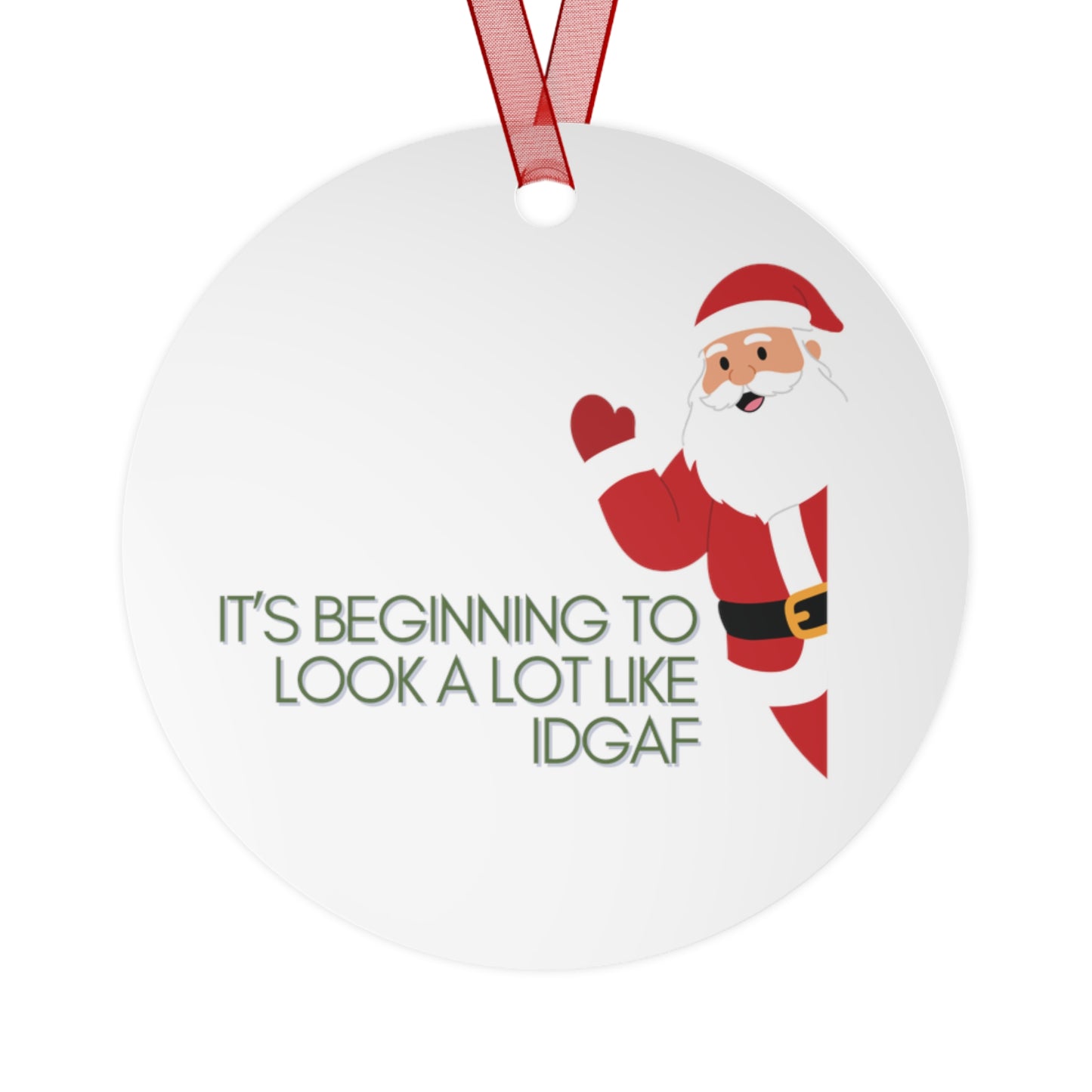 “It’s Beginning to Look a Lot Like IDGAF” Metal Ornament