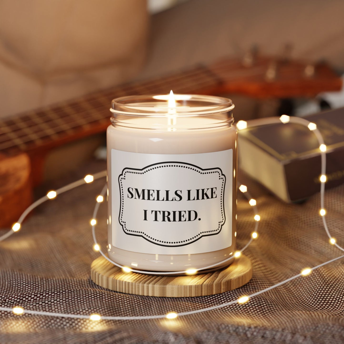 "Smells like I tried." 9oz Scented Candle