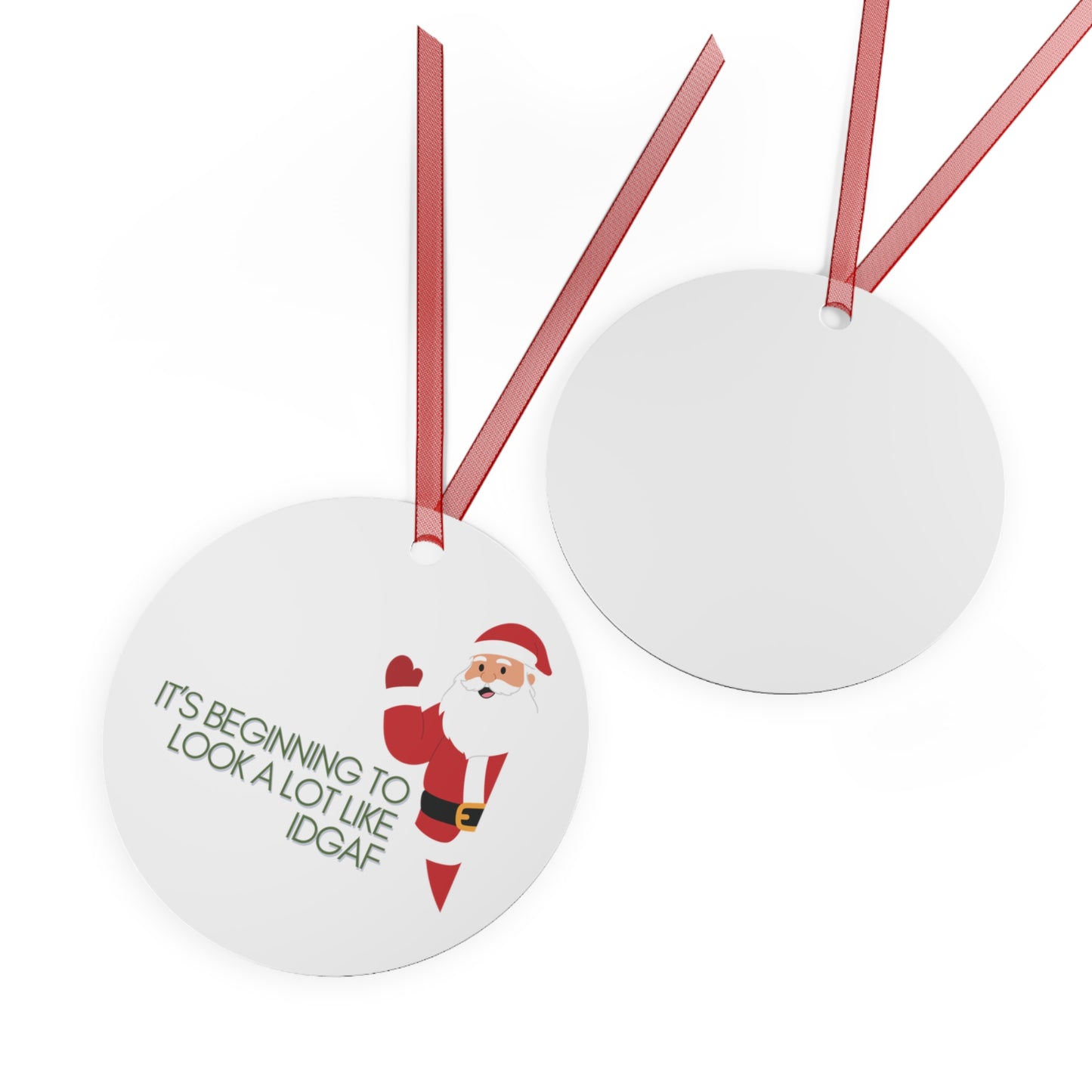 “It’s Beginning to Look a Lot Like IDGAF” Metal Ornament