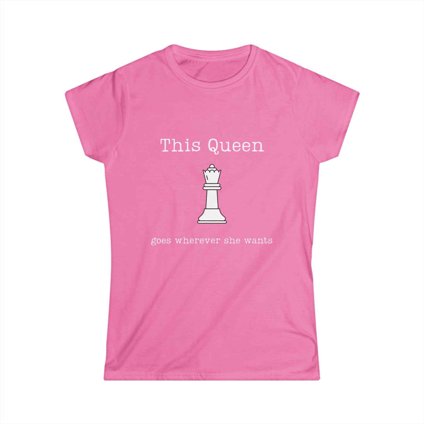 Chess Lovers Tee- "This Queen Goes Wherever She Wants"