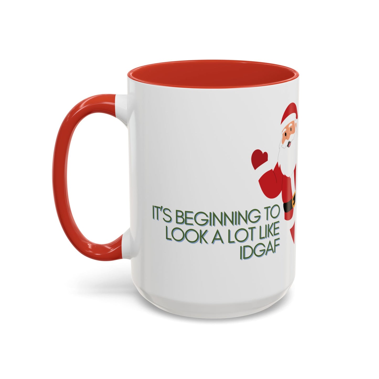 “It’s Beginning to Look a Lot Like IDGAF” Santa Christmas Mug