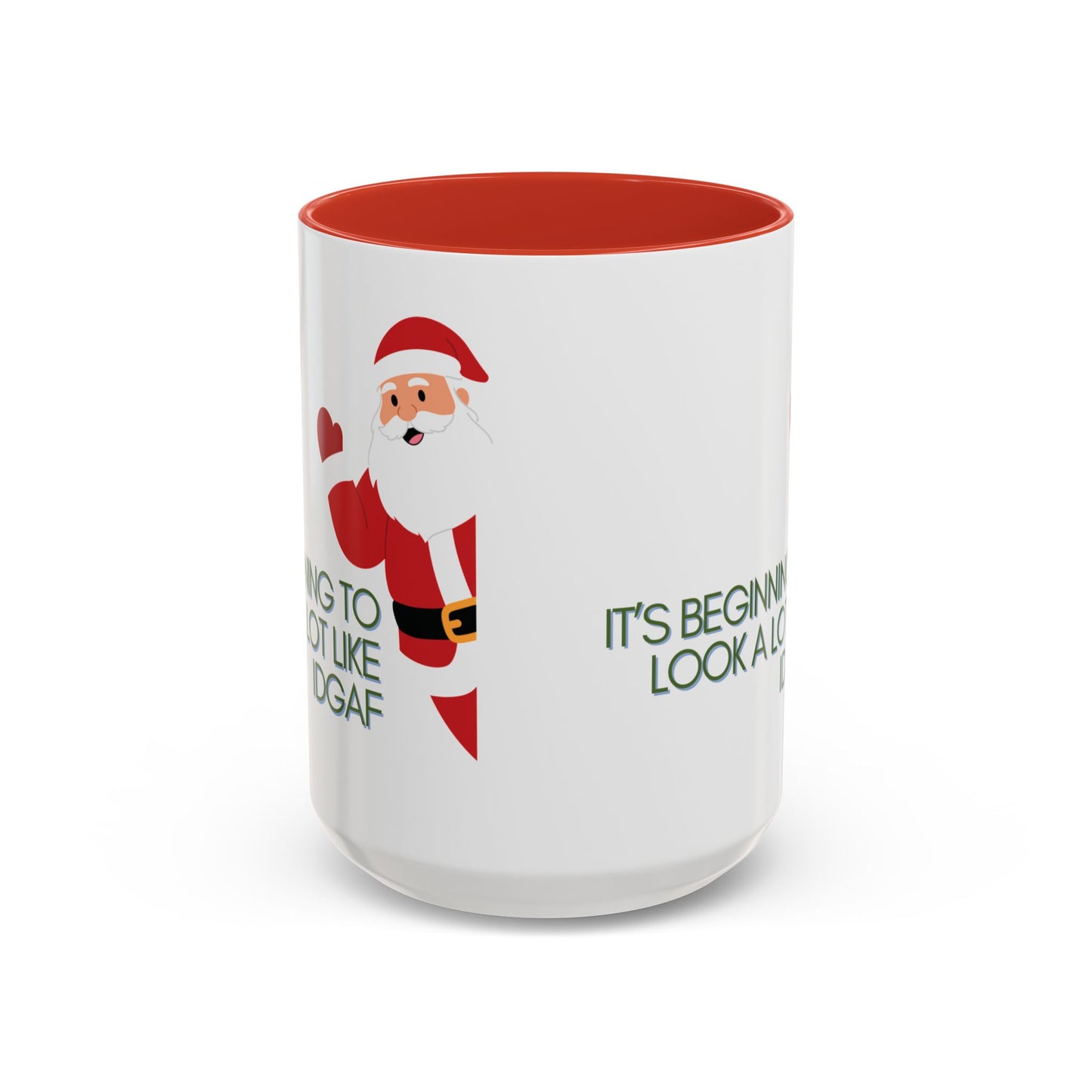 “It’s Beginning to Look a Lot Like IDGAF” Santa Christmas Mug