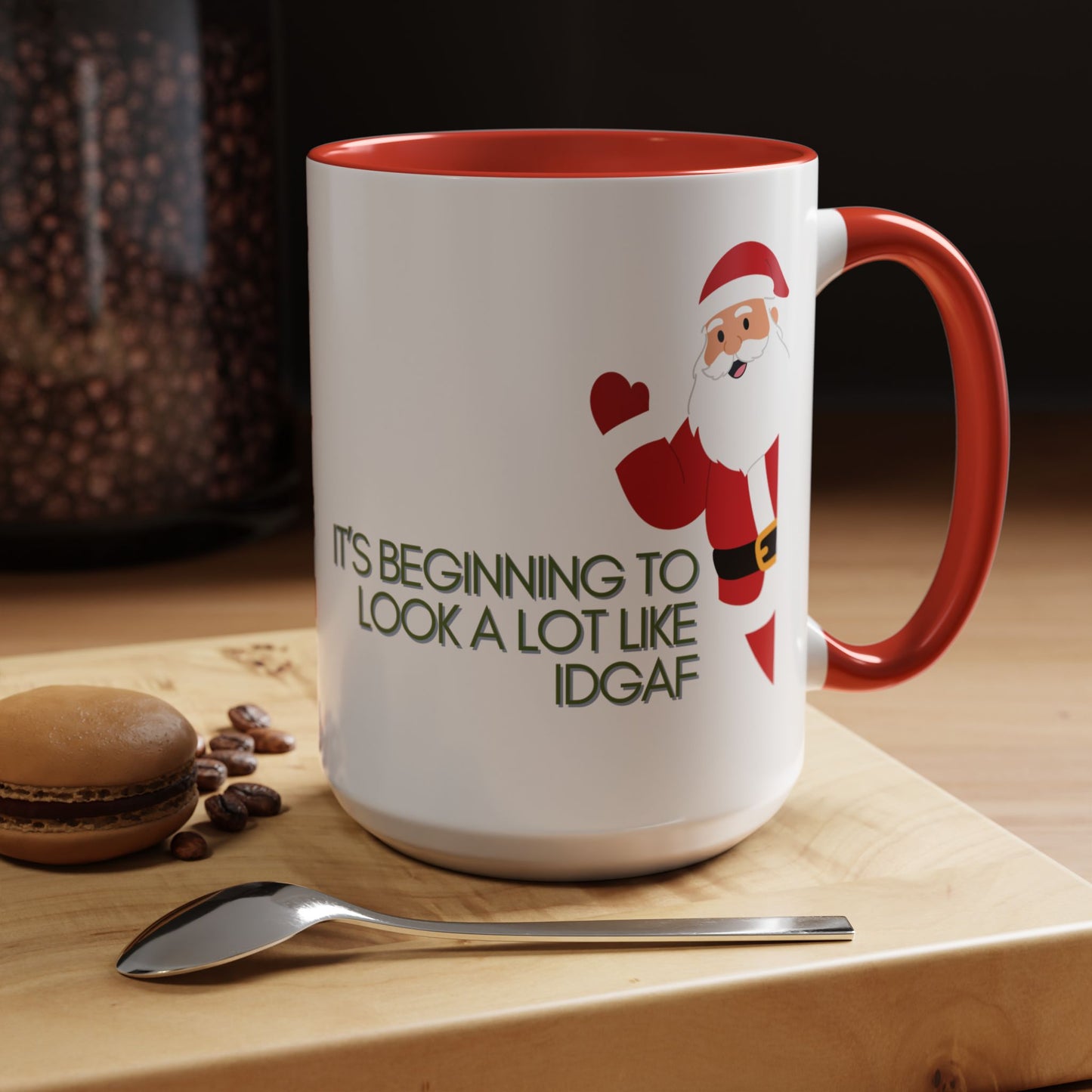 “It’s Beginning to Look a Lot Like IDGAF” Santa Christmas Mug