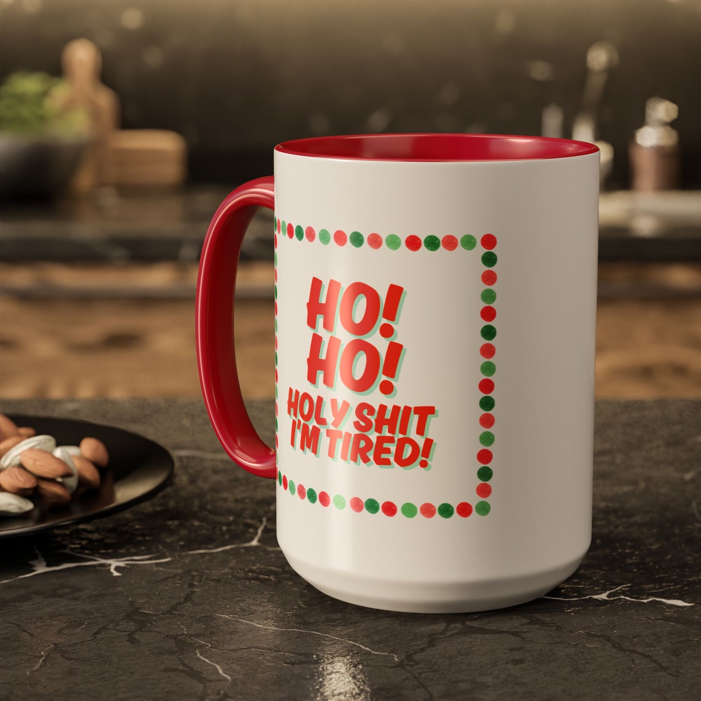 “HO! HO! HOLY SHIT I’M TIRED”  Holiday mug- 15oz
